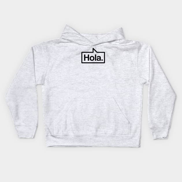 Hola - Talking Shirt (Black) Kids Hoodie by jepegdesign